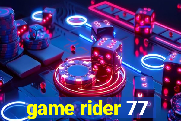 game rider 77